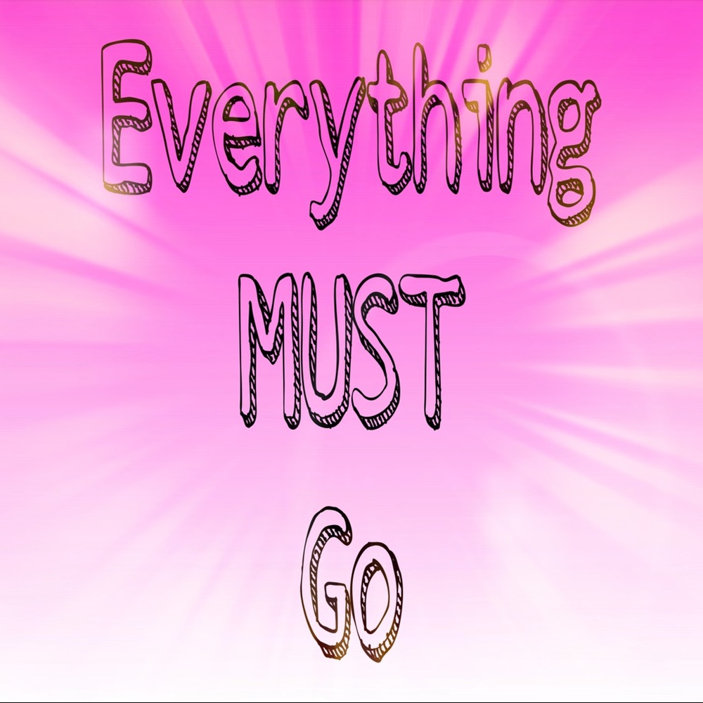 EVERYTHING MUST GO